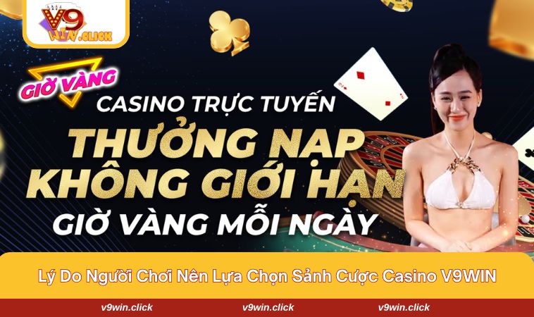 V9WIN là nơi hội tụ sảnh cược casino trực tuyến hấp dẫn nhất hiện nay